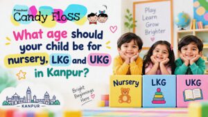 What age should your child be for nursery, LKG and UKG in Kanpur